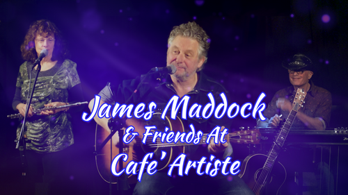 James Maddock & Friends At Cafe' Artiste poster